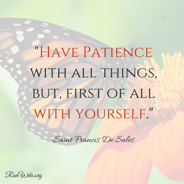 Have patience with all things,but first