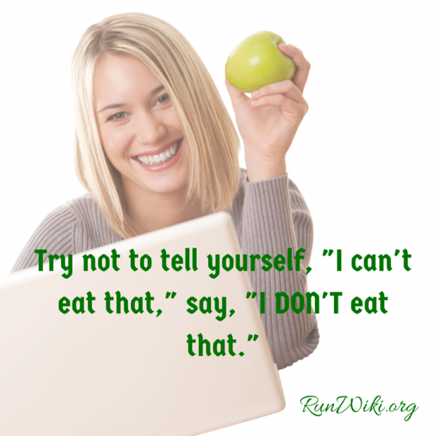 Try not to tell yourself, -I can't eat