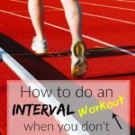 How To Do An Interval Workout When You Don’t Have Access to a Track
